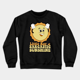 Retro Cartoon Sun  Ray of Sarcastic Sunshine Crewneck Sweatshirt